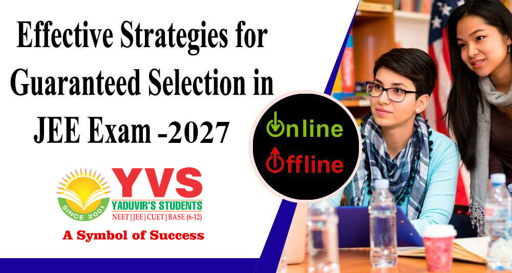 Effective Strategies for Guaranteed Selection in JEE Exam 2026-27