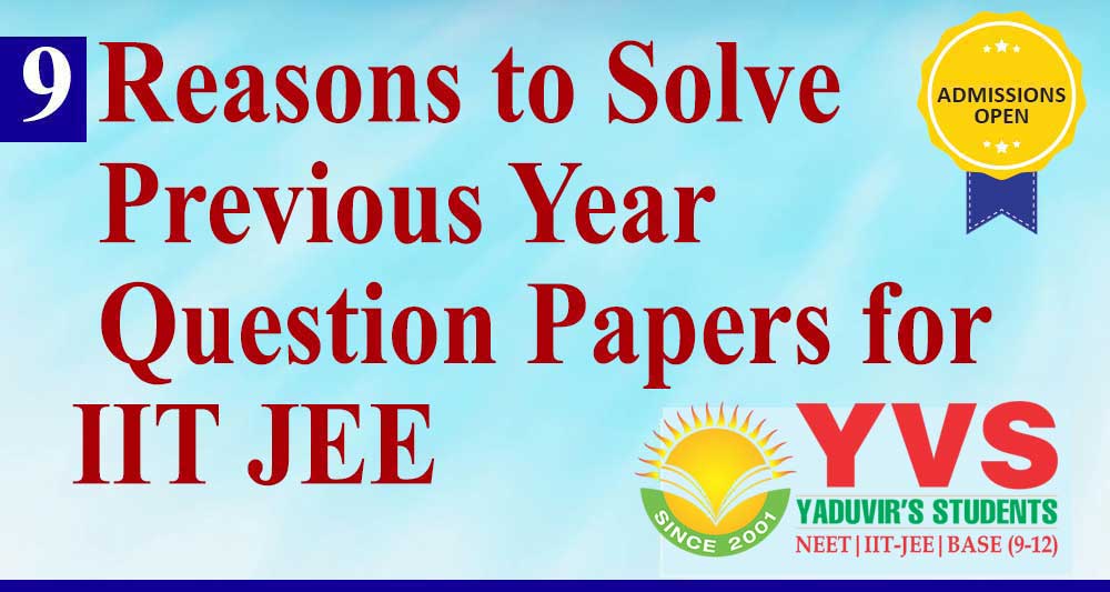 9 Reasons to Solve Previous Year Question Papers for IIT JEE