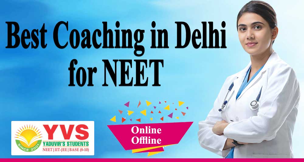 Best Coaching Institute for NEET in Delhi - YVS Institute