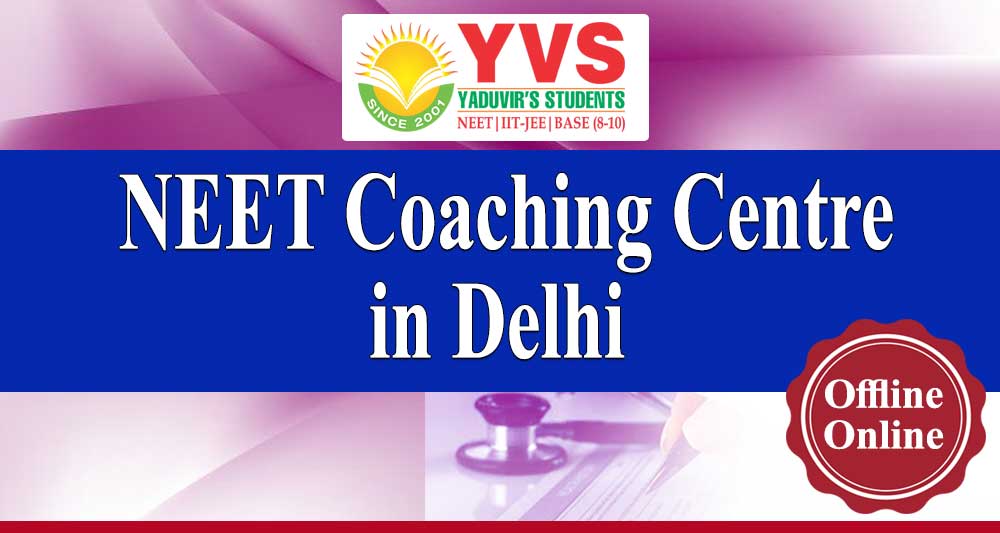 Best Coaching Institute for NEET in Delhi - YVS Institute