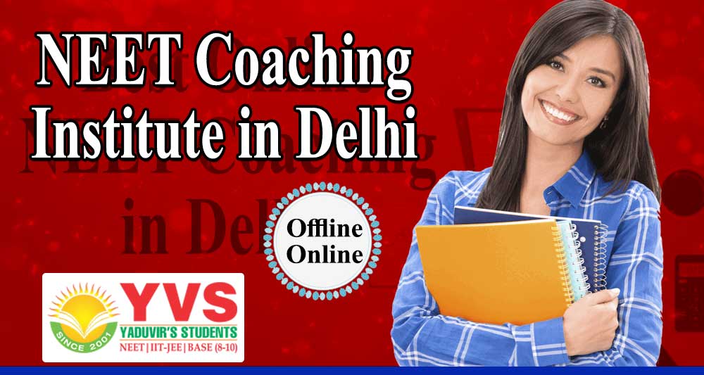 Best Coaching Institute for NEET in Delhi - YVS Institute